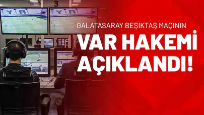 Galatasaray Beşiktaş Maçının VAR Hakemi Açıklandı!