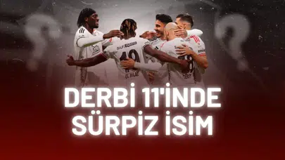 Galatasaray - Beşiktaş Derbisinde İlk 11’e Sürpriz İsim!