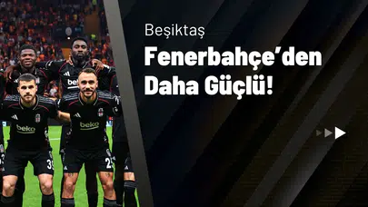 Serdar Ali Çelikler: “Beşiktaş’ın İlk 11’i Fenerbahçe’den Daha Güçlü!”