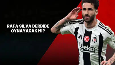 Rafa Silva Derbide Oynayacak Mı? Belirsizlik Sürüyor