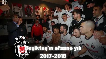 Beşiktaş'ın efsane yılı 2017-2018