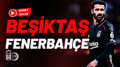 CANLI | Beşiktaş - Fenerbahçe Maçı Ne Zaman, Saat Kaçta ve Hangi Kanalda?
