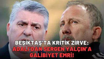 Beşiktaş’ta kritik zirve: Adalı’dan Sergen Yalçın’a galibiyet emri!