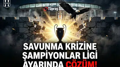 Kartal'dan savunma krizine Şampiyonlar Ligi ayarında çözüm!