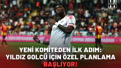 Yeni komiteden ilk adım: Yıldız golcü için özel planlama başlıyor!