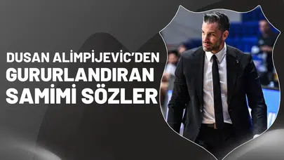 Dusan Alimpijevic’ten gurur dolu sözler