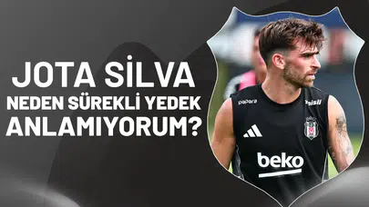 Jota Silva neden sürekli yedek anlamıyorum?