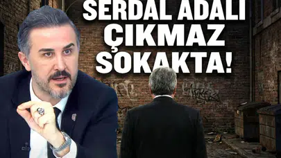 Serdal Adalı Çıkmaz Sokakta!