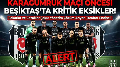 Karagümrük maçı öncesi Beşiktaş'ta eksik alarmı