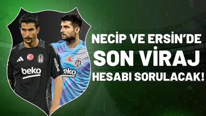 Necip ve Ersin’de son viraj: Hesabı mahkemede sorulacak!