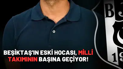 Beşiktaş'ın eski hocası, milli takımının başına geçiyor!
