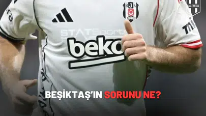 Beşiktaş’ın sorunune?