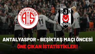 Antalyaspor - Beşiktaş maçı öncesi öne çıkan istatistikler!