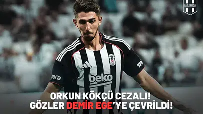 Orkun Kökçü cezalı! gözler Demir Ege’ye çevrildi