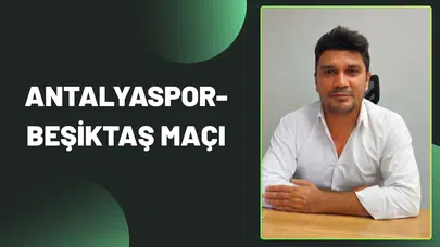 ANTALYASPOR-BEŞİKTAŞ MAÇI