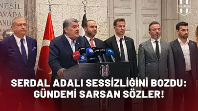 Serdal Adalı sessizliğini bozdu: gündemi sarsan sözler