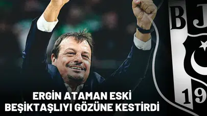 Ergin Ataman eski Beşiktaşlıyı gözüne kestirdi
