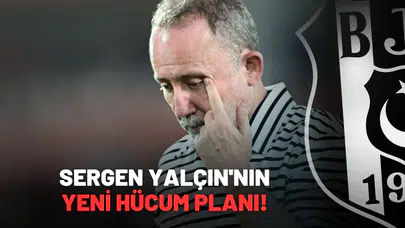 Sergen Yalçın'nın yeni hücum planı!