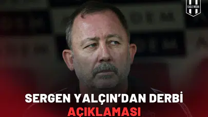 Sergen Yalçın’dan derbi açıklaması