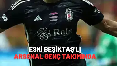 eski Beşiktaş'lı Arsenal genç takımında