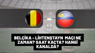 Belçika - Lihtenştayn maçı ne zaman, saat kaçta, hangi kanalda?
