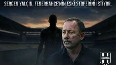 Sergen Yalçın, Fenerbahçe’nin eski stoperini istiyor