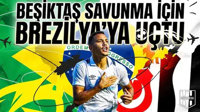 Beşiktaş Savunma İçin Brezilya'ya Uçtu