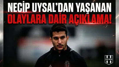 Necip Uysal'dan yaşanan olaylara dair açıklama!