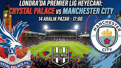 Crystal Palace - Man City maçı saat kaçta? Hangi kanalda?