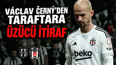 Václav Černý'den taraftara üzücü itiraf