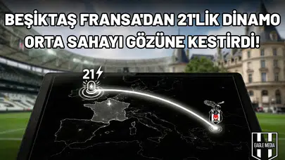 Beşiktaş Fransa'dan 21'lik dinamo orta sahayı gözüne kestirdi!