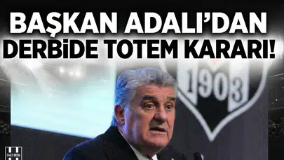 Başkan Adalı'dan derbide 'totem' kararı