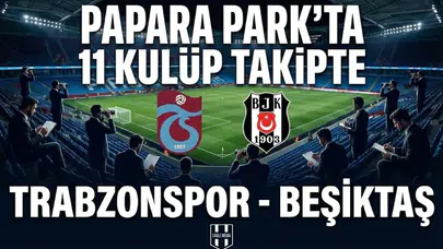 Papara Park'ta Avrupa zirvesi: 11 kulüp izlemeye geliyor!