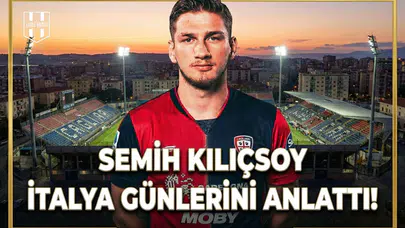 Semih Kılıçsoy İtalya günlerini anlattı!