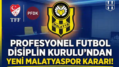 Profesyonel Futbol Disiplin Kurulu'ndan Yeni Malatyaspor kararı!