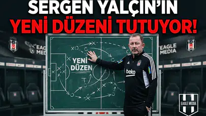 Sergen Yalçın’ın yeni düzeni tutuyor!