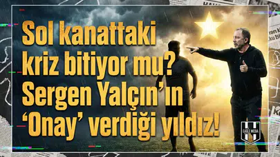 Sol kanattaki kriz bitiyor mu? Sergen Hoca'nın "Onay" verdiği yıldız!