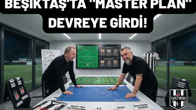 Beşiktaş'ta "Master plan" devreye girdi!