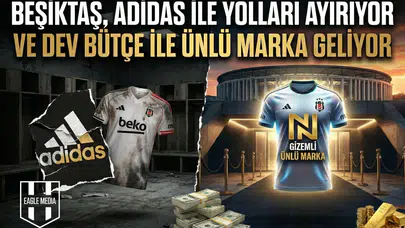 Beşiktaş, Adidas ile yolları ayırıyor ve dev bütçe ile ünlü marka geliyor