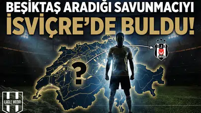 Beşiktaş aradığı savunmacıyı İsviçre'de buldu!