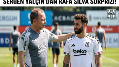 Sergen Yalçın'dan Rafa Silva sürprizi!