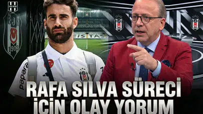 Rafa Silva süreci için olay yorum
