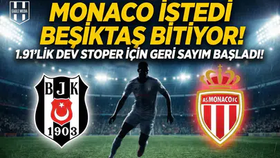 Monaco istedi Beşiktaş bitiyor! 1.91'lik dev stoper için geri sayım başladı!