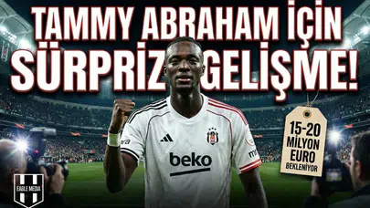 Tammy Abraham için sürpriz gelişme!