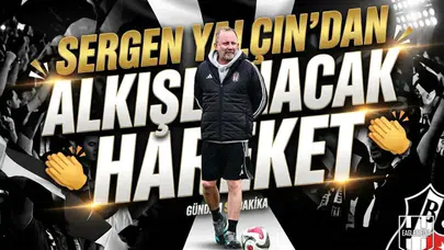 Sergen Yalçın'dan alkışlanacak hareket