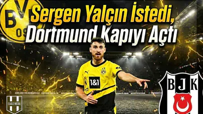 Sergen Yalçın istedi, Dortmund kapıyı açtı