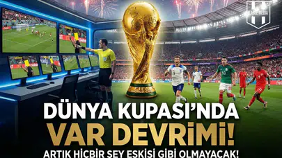 Futbol dünyasında VAR’ın yetkileri artıyor!
