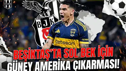 Beşiktaş'ta sol bek için Güney Amerika çıkarması!