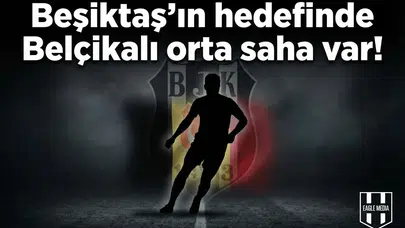 Beşiktaş’ın hedefinde Belçikalı orta saha var!