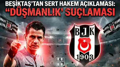 Beşiktaş'tan sert hakem açıklaması: VAR kakemi Halil Umut Meler'e "Düşmanlık" suçlaması